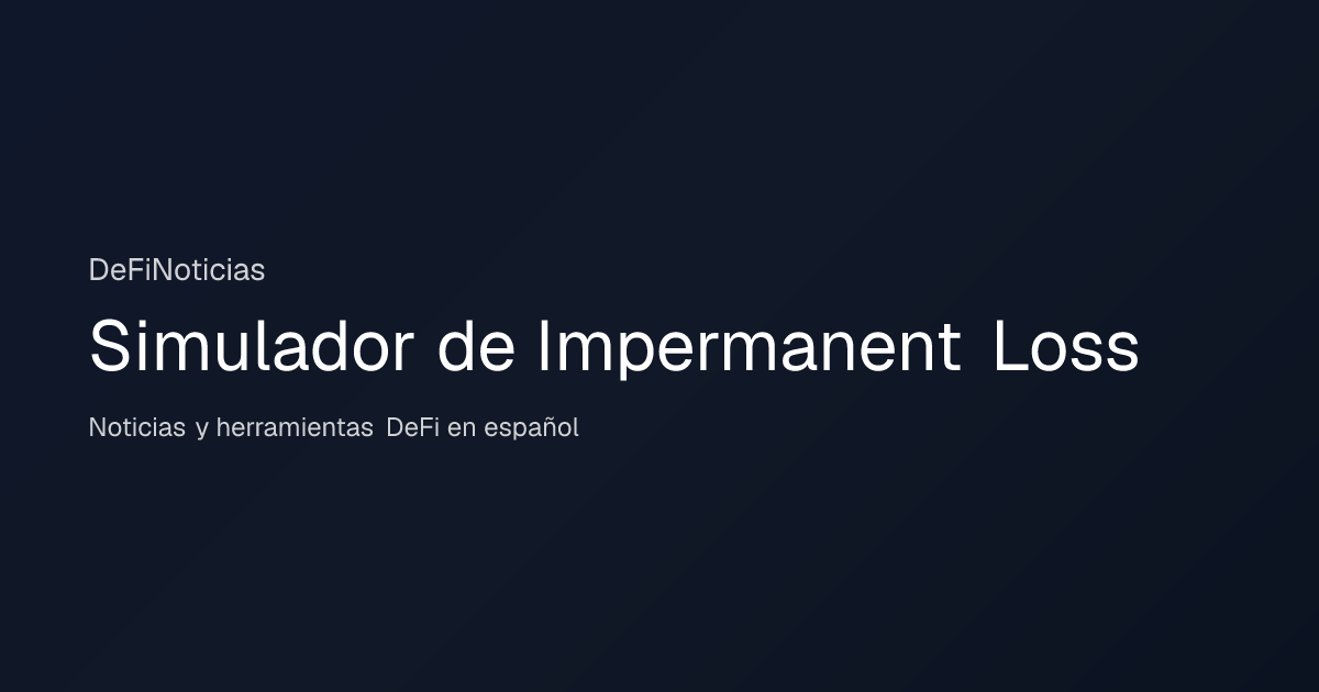 Simulador de Impermanent Loss | Herramienta DeFi | DeFiNoticias